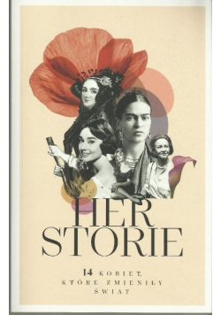 Her Storie 14 kobiet, które zmieniły świat