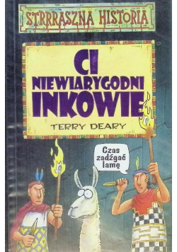 Strrraszna historia Ci niewiarygodni Inkowie