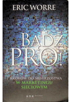 Bądź pro! 7 kroków do mistrzostwa w marketingu sieciowym