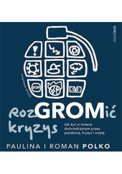 RozGROMić kryzys Jak żyć w świecie doświadczonym przez pandemię, kryzys i wojnę