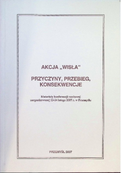 Akcja "Wisła" 1947-1950 Przyczyny, przebieg, konsekwencje