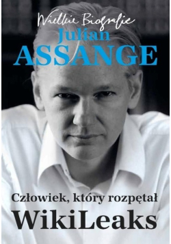 Assange Człowiek, który rozpętał WikiLeaks