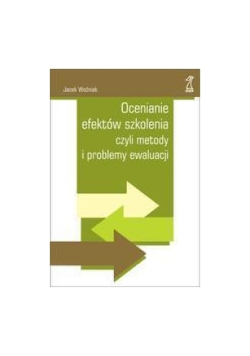 Ocenianie efektów szkolenia czyli metody i problemy ewaluacji