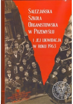 Salezjańska Szkoła Organistowska w Przemyślu i jej likwidacja w roku 1963