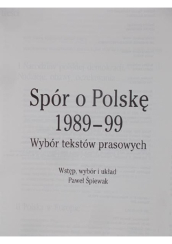 Spór o Polskę 1989-99 Wybór tekstów prasowych  wstęp, wybór i układ