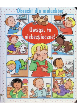 Uwaga, to niebezpieczne Obrazki dla maluchów