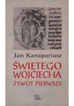 Świętego Wojciecha żywot pierwszy