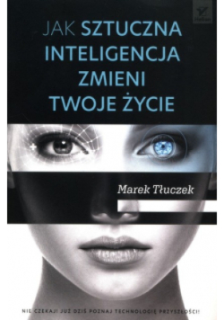 Jak sztuczna inteligencja zmieni twoje życie
