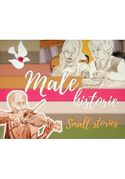 Małe Historie Small stories