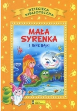 Dziecięca Biblioteka. Mała syrenka i inne bajki