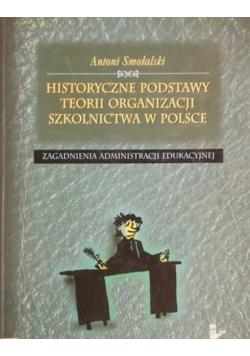 Historyczne podstawy teorii organizacji szkolnictwa w Polsce