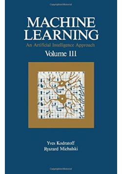 Machine Learning: An Artificial Intelligence Approach, Volume III