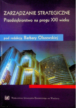 Zarządzanie strategiczne Przedsiębiorstwo na progu XXI wieku