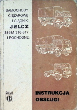 Samochody ciężarowe i ciągniki Jelcz 315M 316 317 i pochodne Instrukcja obsługi