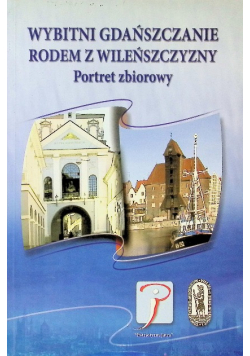 Wybitni gdańszczanie rodem z wileńszczyzny