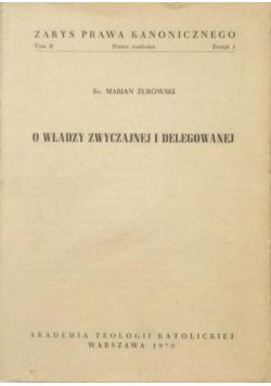 O władzy zwyczajnej i delegowanej Tom II Zeszyt 2