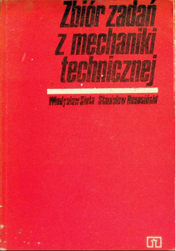 Zbiór zadań z mechaniki technicznej