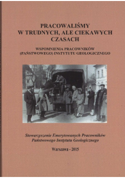 Pracowaliśmy w trudnych, ale ciekawych czasach