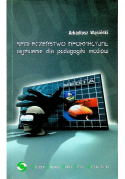 Społeczeństwo informacyjne Wyzwanie dla pedagogiki mediów