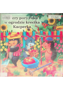 Cztery pory roku w ogrodzie krecika Kacperka