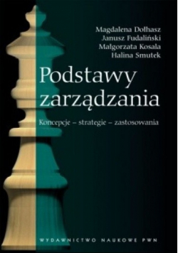 Podstawy zarządzania Koncepcje Strategie Zastosowania