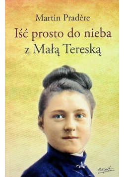 Iść  prosto do nieba z Małą Tereską