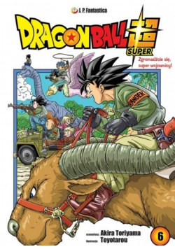 Dragon Ball Super Tom 6 Przybywajcie wojownicy