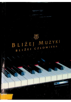 Bliżej muzyki bliżej człowieka