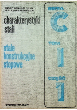 Charakterystyki stali stale konstrukcyjne stopowe Seria C Tom I Część 1