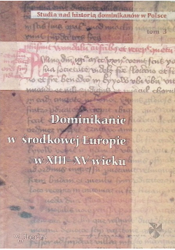 Dominikanie w środkowej Europie w XIII - XV wieku