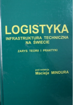 Logistyka Infrastruktura Techniczna na świecie zarys teorii i praktyki