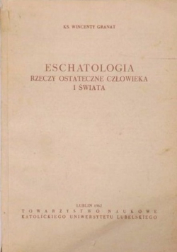 Eschatologia Rzeczy ostateczne człowieka i świata