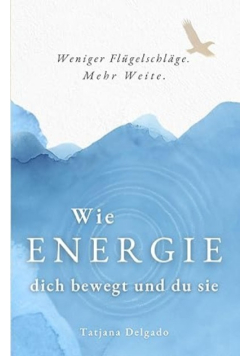 Wie Energie dich bewegt und du sie