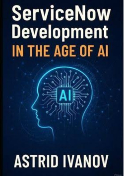 ServiceNow Development in the Age of AI: Building Next-Gen Workflows
