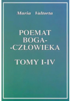 Poemat Boga Człowieka Tomy I do IV