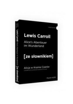 Alicja w Krainie Czarów ze słownikiem niemiecko - polskim