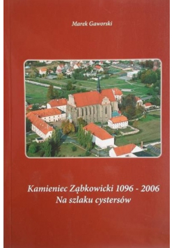 Kamieniec Ząbkowicki 1096-2006. Na szlaku cystersów