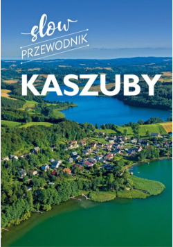 Kaszuby. Slow przewodnik