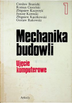 Mechanika budowli ujęcie komputerowe Tom I