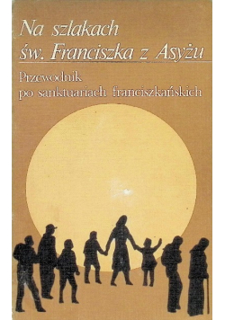 Na szlakach św. Franciszka z Asyżu