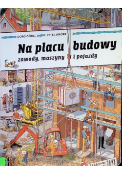 Na placu budowy Zawody, maszyny i pojazdy