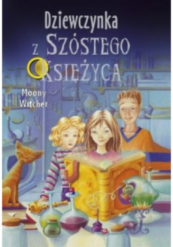 Dziewczynka z Szóstego Księżyca Tom 1