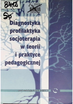 Diagnostyka profilaktyka socjoterapia w teorii i praktyce pedagogicznej