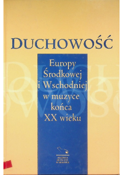 Duchowość Europy Środkowej i Wschodniej w muzyce końca XX wieku