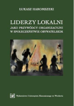 Liderzy lokalni jako przywódcy organizacyjni w społeczeństwie obywatelskim