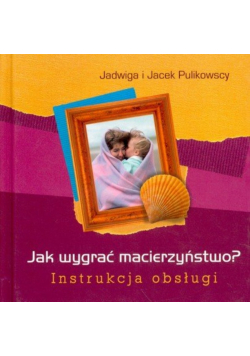 Jak wygrać macierzyństwo