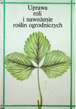 Uprawa roli i nawożenie roślin ogrodniczych