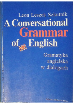 A Conversational Grammar of English Gramatyka angielska w dialogach.