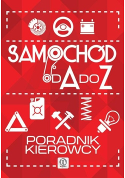 Samochód od A do Z. Poradnik kierowcy