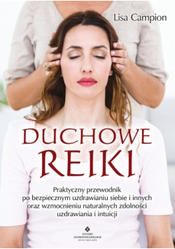 Duchowe Reiki. Praktyczny przewodnik po bezpieczny